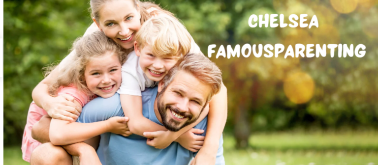 Chelsea Famousparenting: A Parent’s Guide to Raising Responsible Children